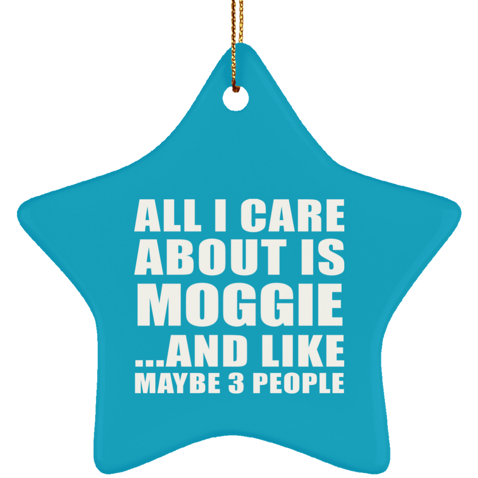 All I Care About Is Moggie - Star Ornament