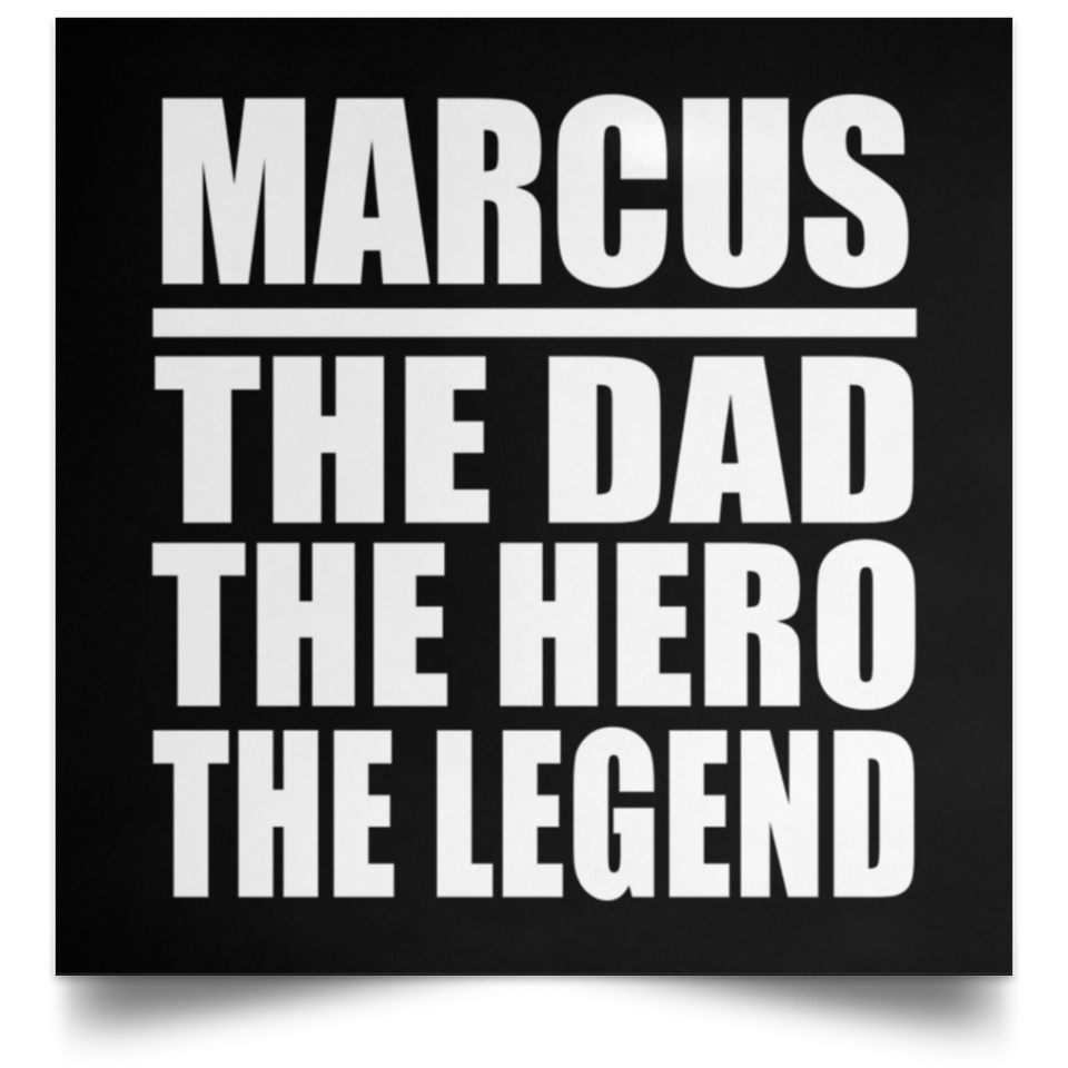 Marcus The Dad The Hero The Legend - Poster Square