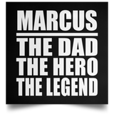 Marcus The Dad The Hero The Legend - Poster Square