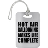 Hot Air Ballooning Makes Life Complete - Luggage Bag Tag
