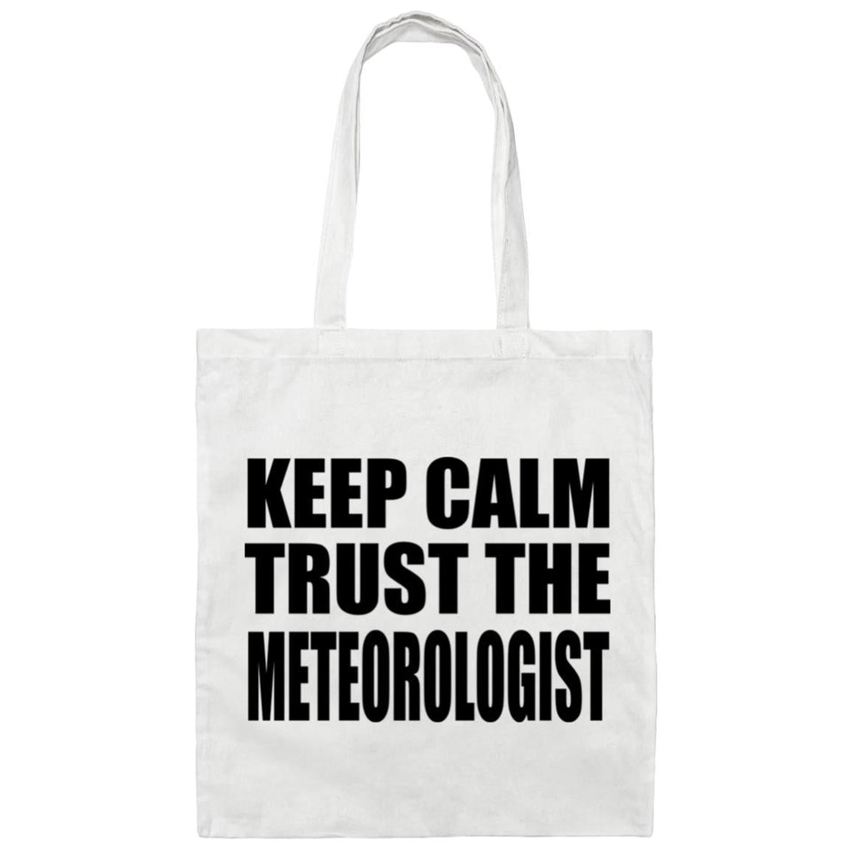 Keep Calm and Trust The Meteorologist - Tote Bag White