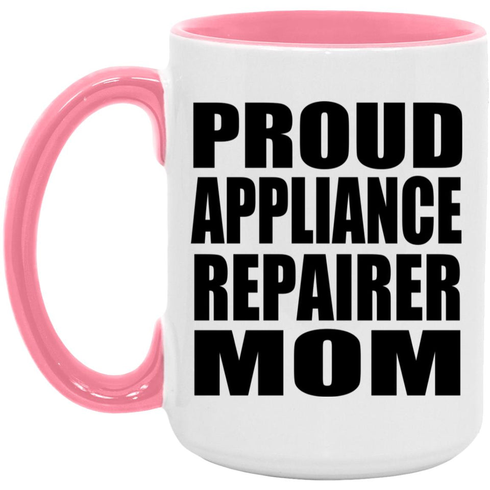 Proud Appliance Repairer Mom - 15oz Accent Mug Pink