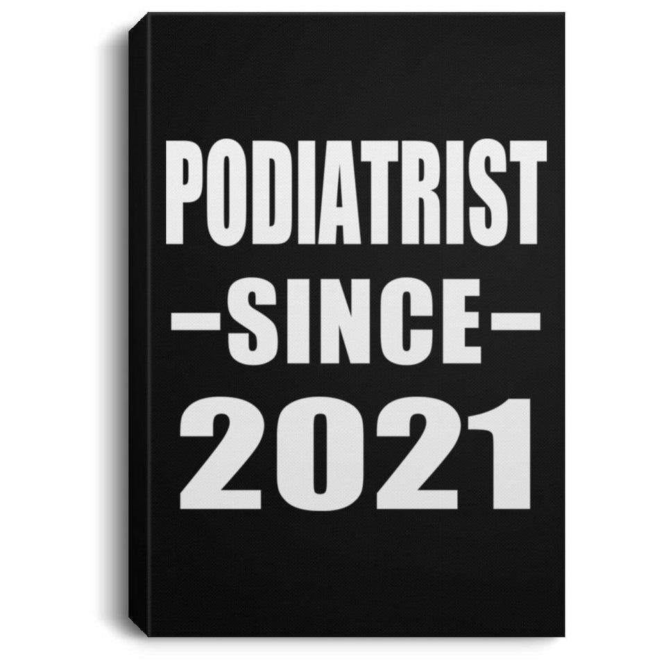 Podiatrist Since 2021 - Canvas Portrait