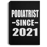 Podiatrist Since 2021 - Canvas Portrait