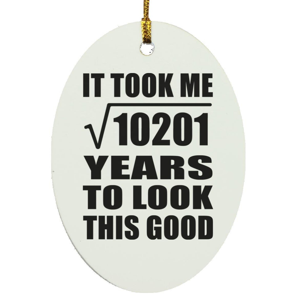 101st Birthday Took Square Root of 10201 Years To Look Good - Oval Ornament