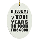 101st Birthday Took Square Root of 10201 Years To Look Good - Oval Ornament