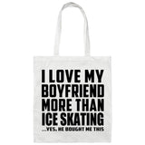 I Love My Boyfriend More Than Ice Skating - Tote Bag White