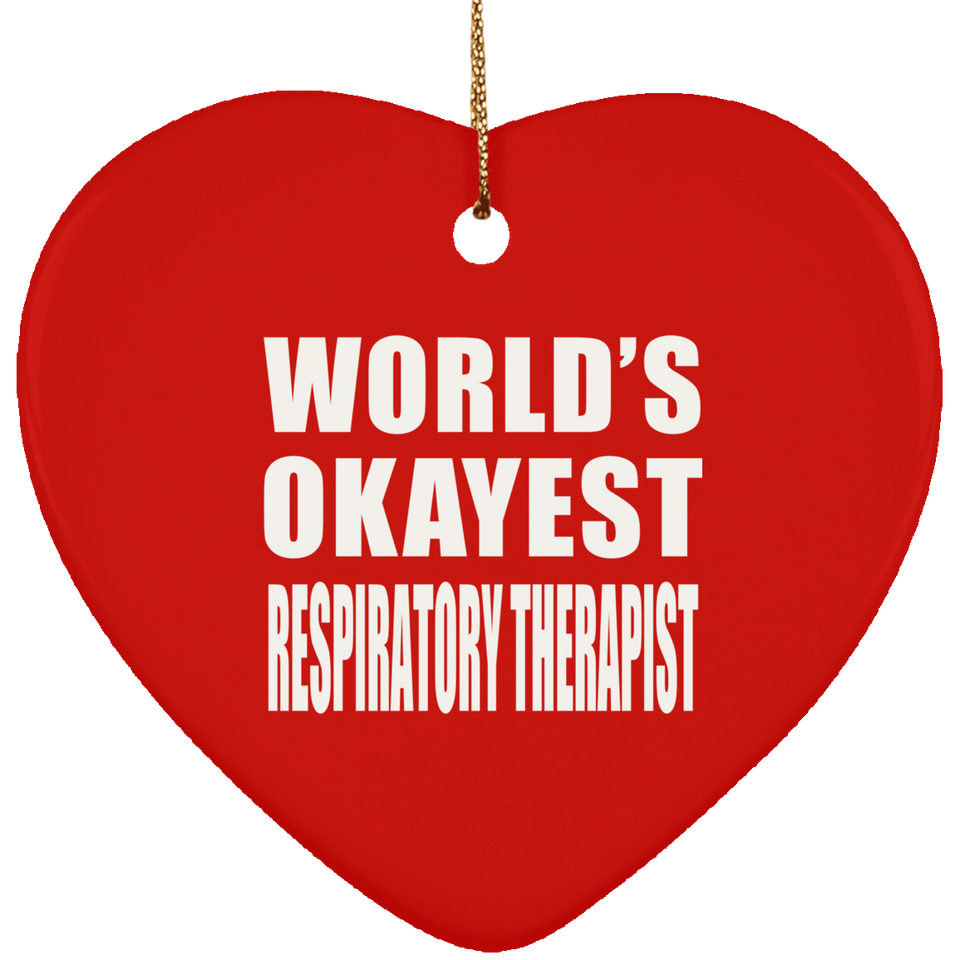 World's Okayest Respiratory Therapist - Heart Ornament