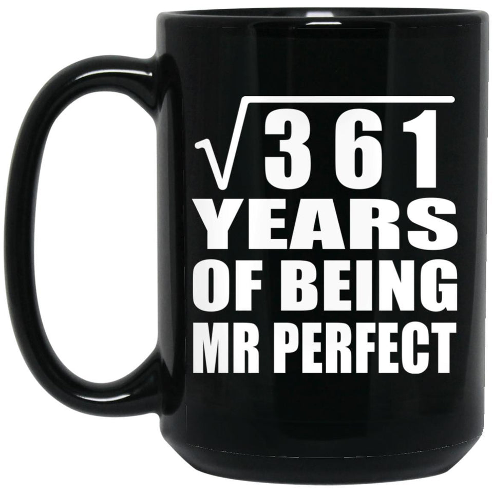 19th Anniversary Square Root of 361 Years of Mr Perfect - 15oz Coffee Mug Black