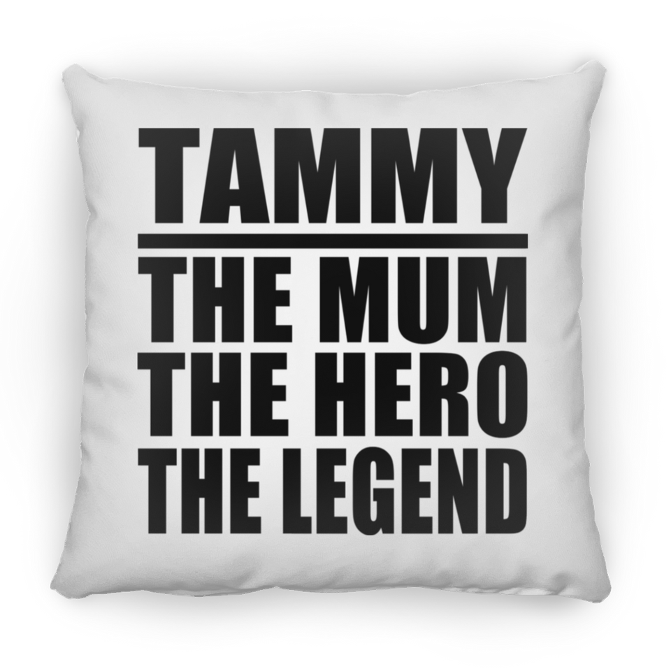 Tammy The Mum The Hero The Legend - Throw Pillow