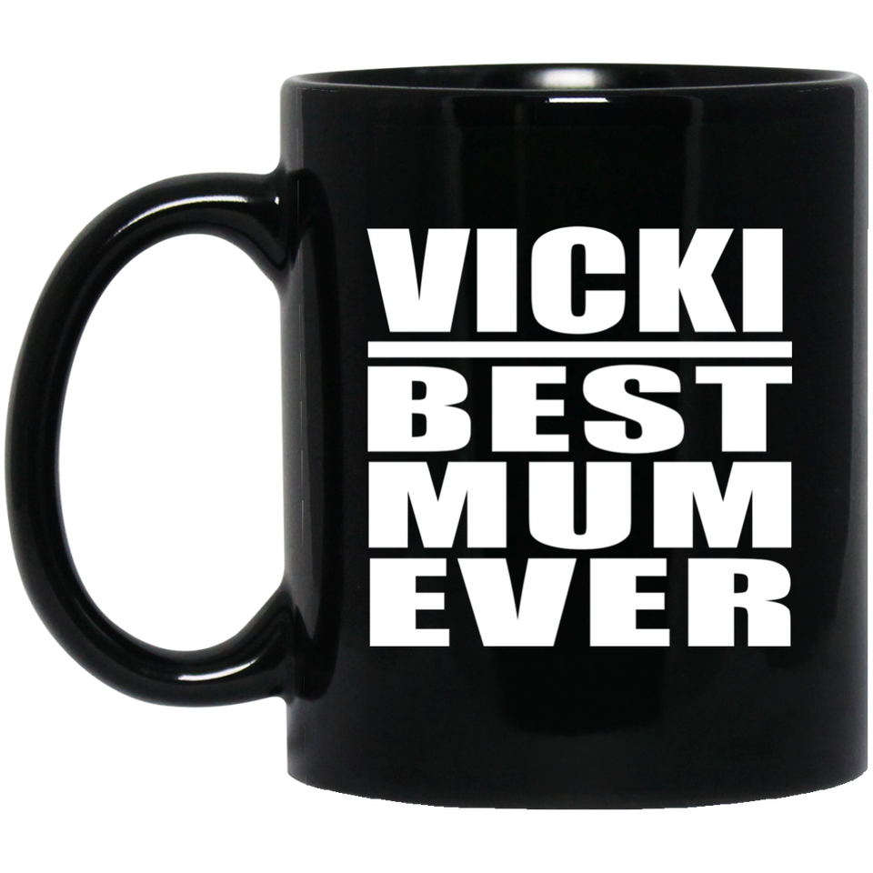 Vicki Best Mum Ever - 11 Oz Coffee Mug Black