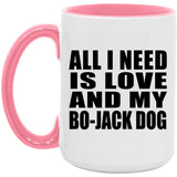 All I Need Is Love And My Bo-Jack Dog - 15oz Accent Mug Pink