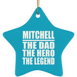 Mitchell The Dad The Hero The Legend - Star Ornament