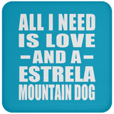 All I Need Is Love And A Estrela Mountain Dog - Drink Coaster
