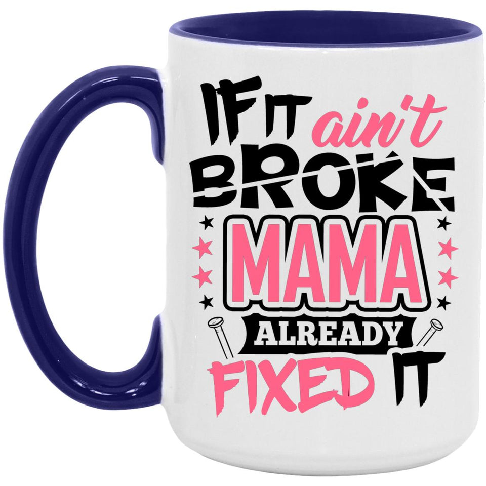 If It Ain't Broke, MAMA Already Fixed It - 15oz Accent Mug Purple