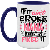 If It Ain't Broke, MAMA Already Fixed It - 15oz Accent Mug Purple