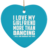 I Love My Girlfriend More Than Dancing - Heart Ornament