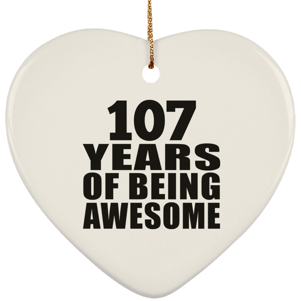 107th Birthday 107 Years Of Being Awesome - Heart Ornament
