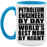 Petroleum Engineer By Day World's Best Mom By Night - 15oz Accent Mug Blue