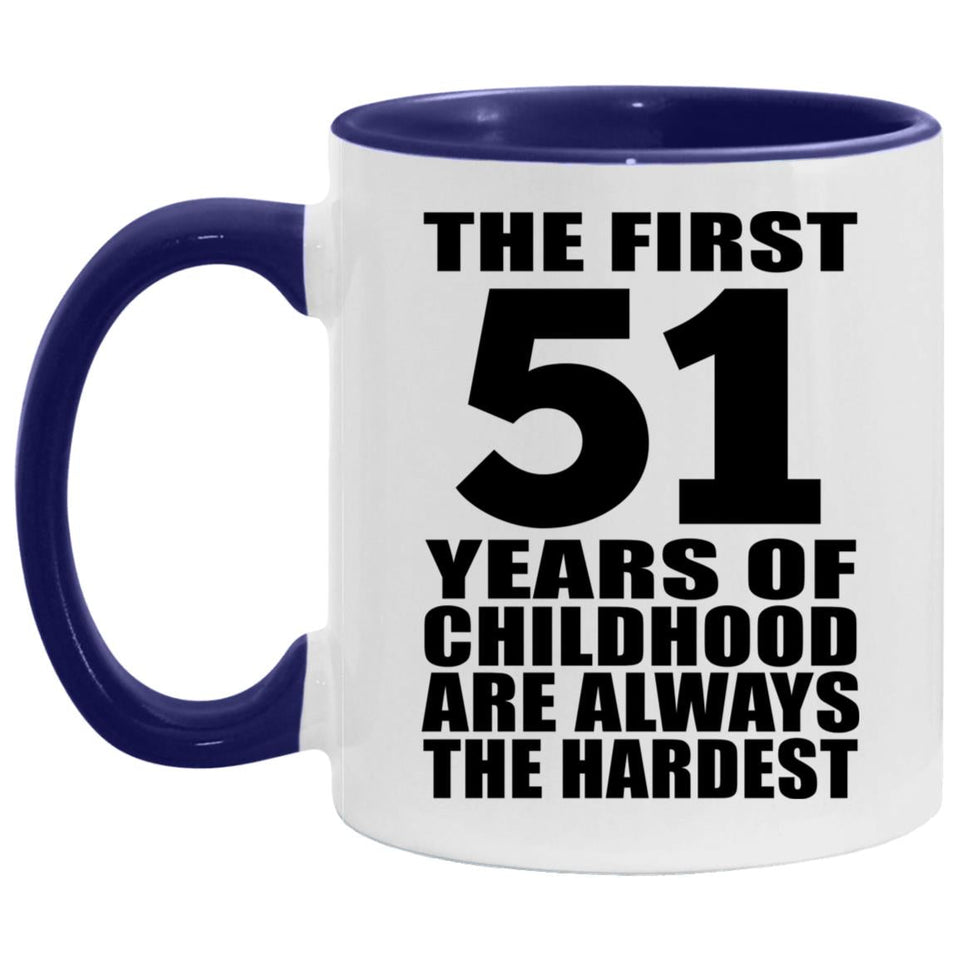 51st Birthday First 51 Years of Childhood Are The Hardest - 11oz Accent Mug Purple