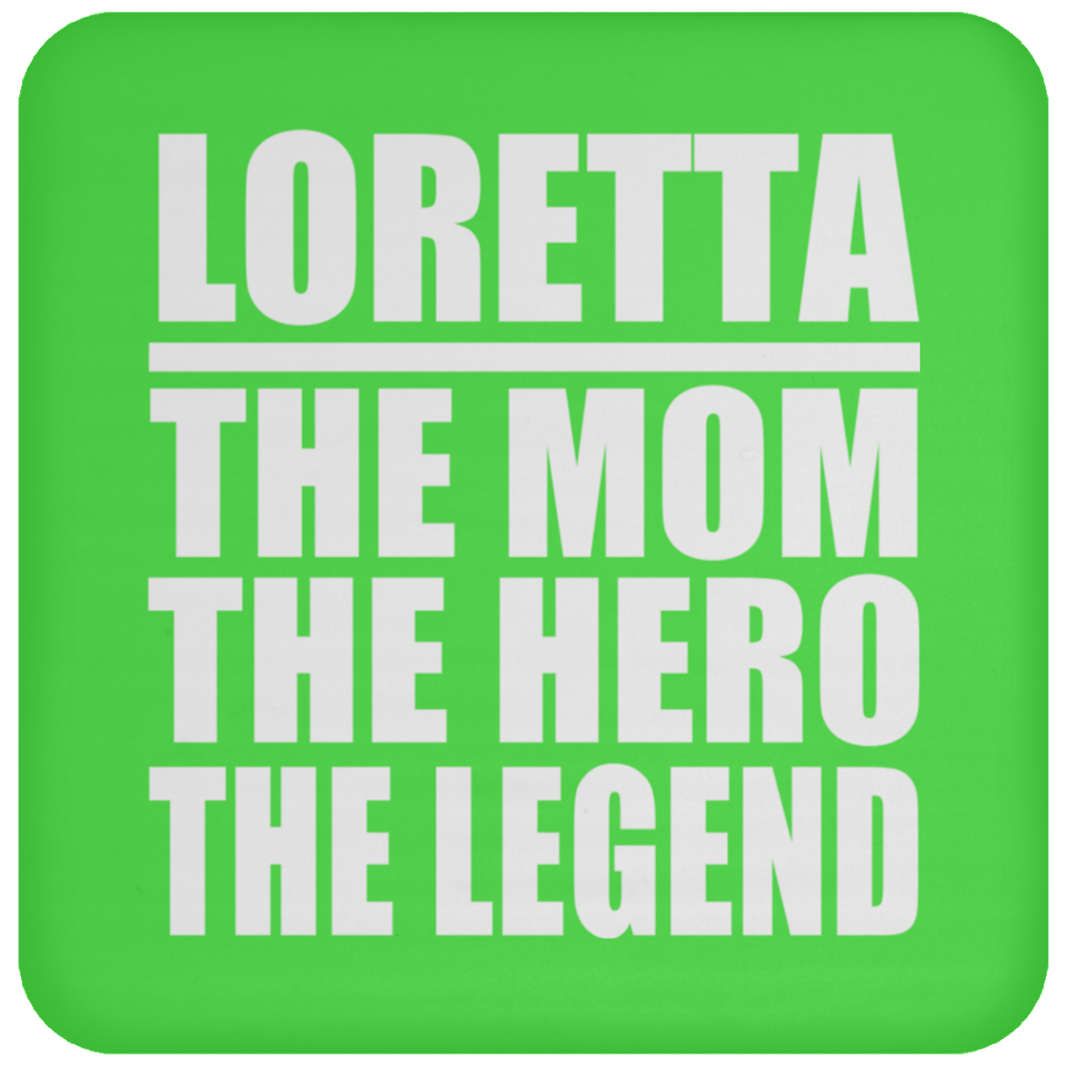 Loretta The Mom The Hero The Legend - Drink Coaster