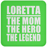 Loretta The Mom The Hero The Legend - Drink Coaster