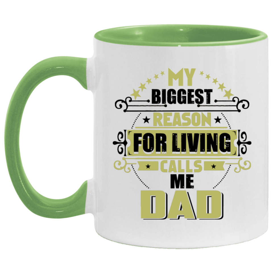 My Biggest Reason For Living Calls Me Dad - 11oz Accent Mug Green