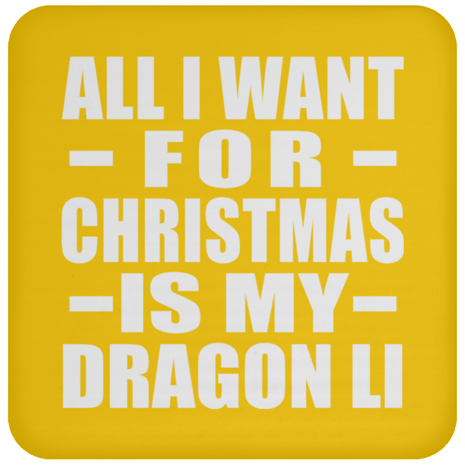 All I Want For Christmas Is My Dragon Li - Coaster