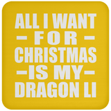 All I Want For Christmas Is My Dragon Li - Coaster