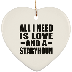 All I Need Is Love And A Stabyhoun - Heart Ornament