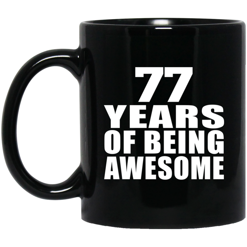 77th Birthday 77 Years Of Being Awesome - 11 Oz Coffee Mug Black