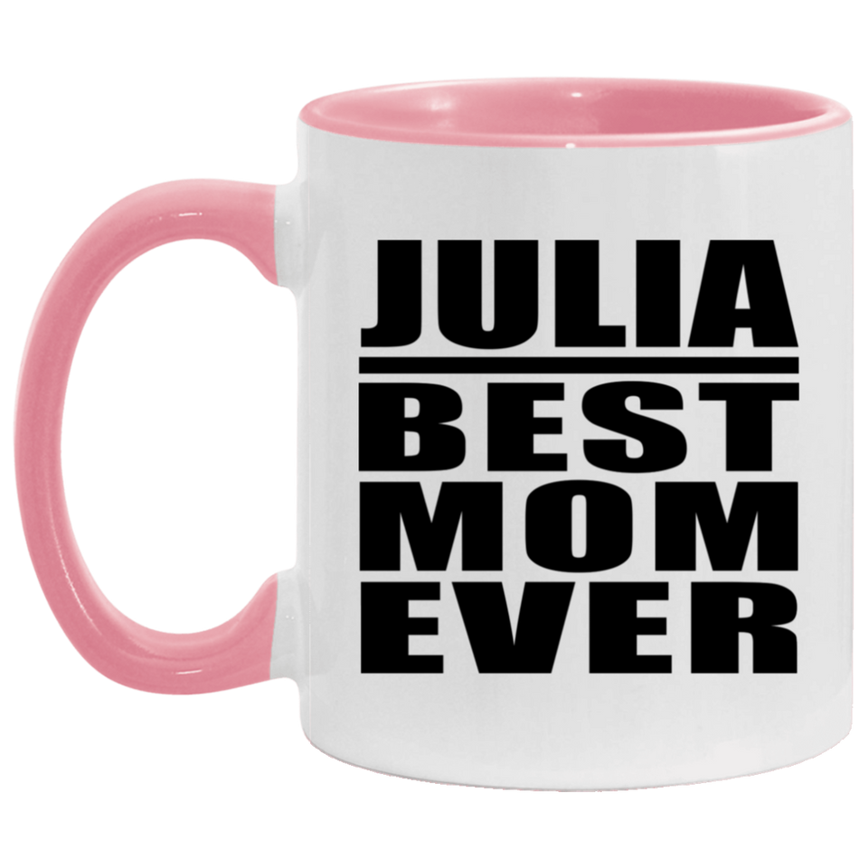 Julia Best Mom Ever - 11oz Accent Mug Pink