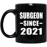 Surgeon Since 2021 - 11oz Coffee Mug Black