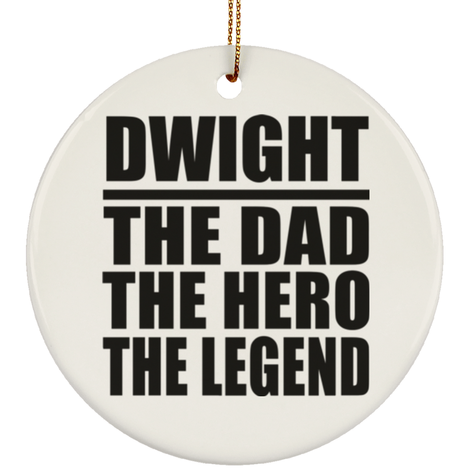 Dwight The Dad The Hero The Legend - Circle Ornament