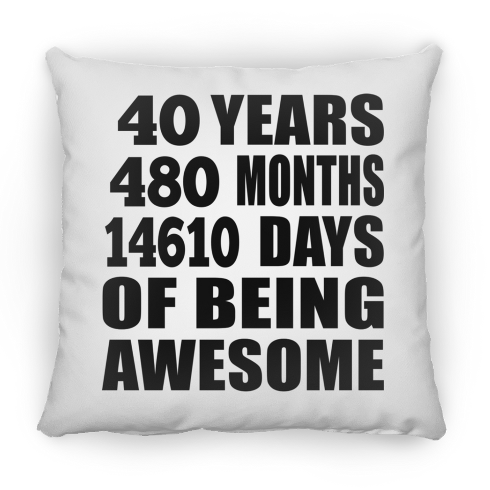 40th Birthday 40 Years 480 Months 14610 Days Of Awesome - Throw Pillow
