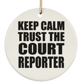 Keep Calm and Trust The Court Reporter - Circle Ornament