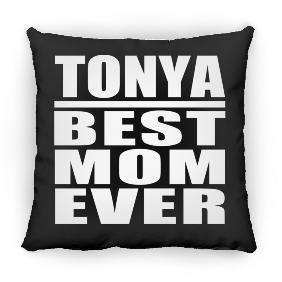 Tonya Best Mom Ever - Throw Pillow Black
