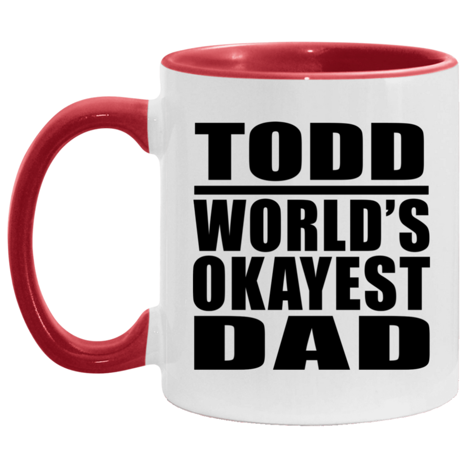 Todd World's Okayest Dad - 11oz Accent Mug Red