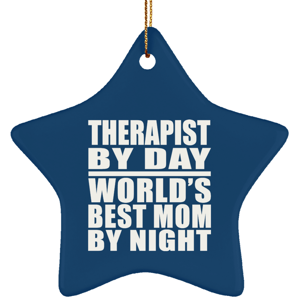 Therapist By Day World's Best Mom By Night - Star Ornament