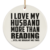 I Love My Husband More Than Reading - Circle Ornament