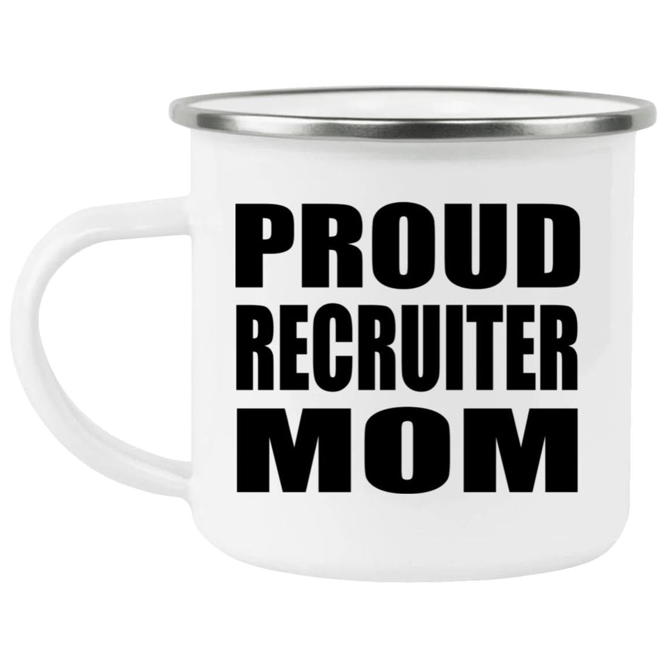 Proud Recruiter Mom - 12oz Camping Mug