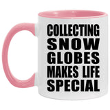 Collecting Snow Globes Makes Life Special - 11oz Accent Mug Pink