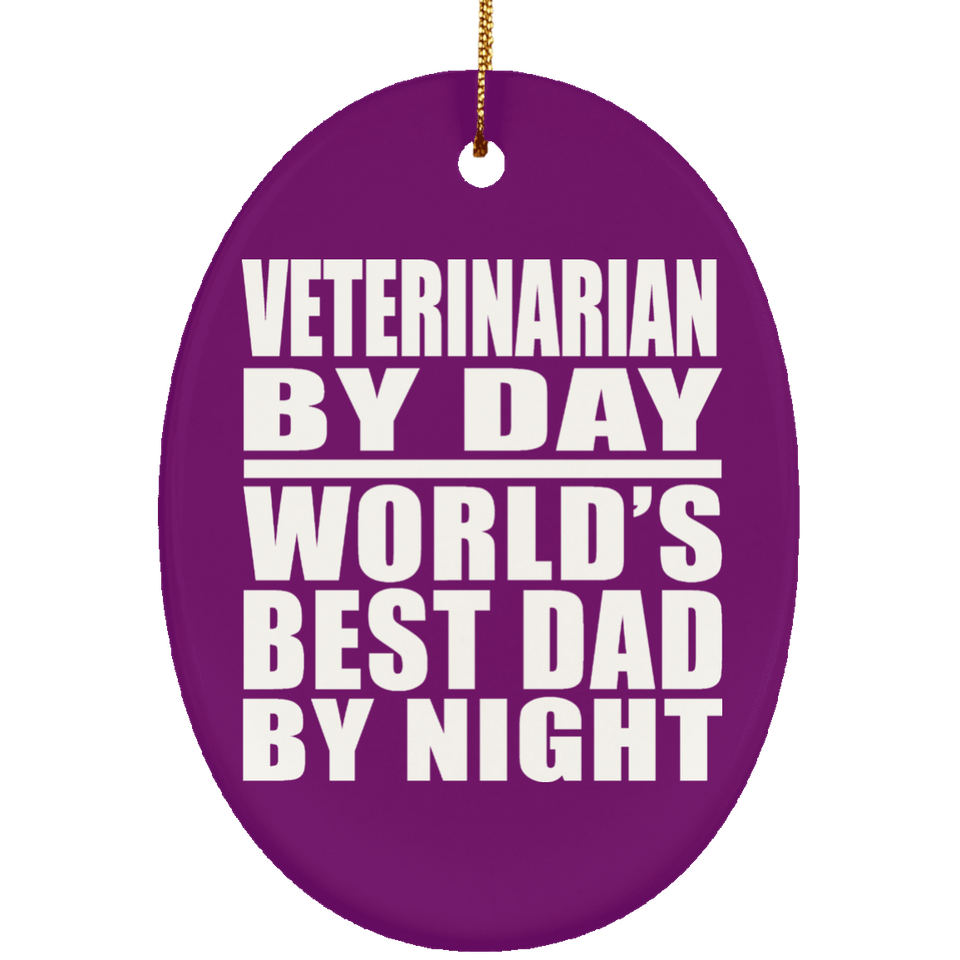 Veterinarian By Day World's Best Dad By Night - Oval Ornament