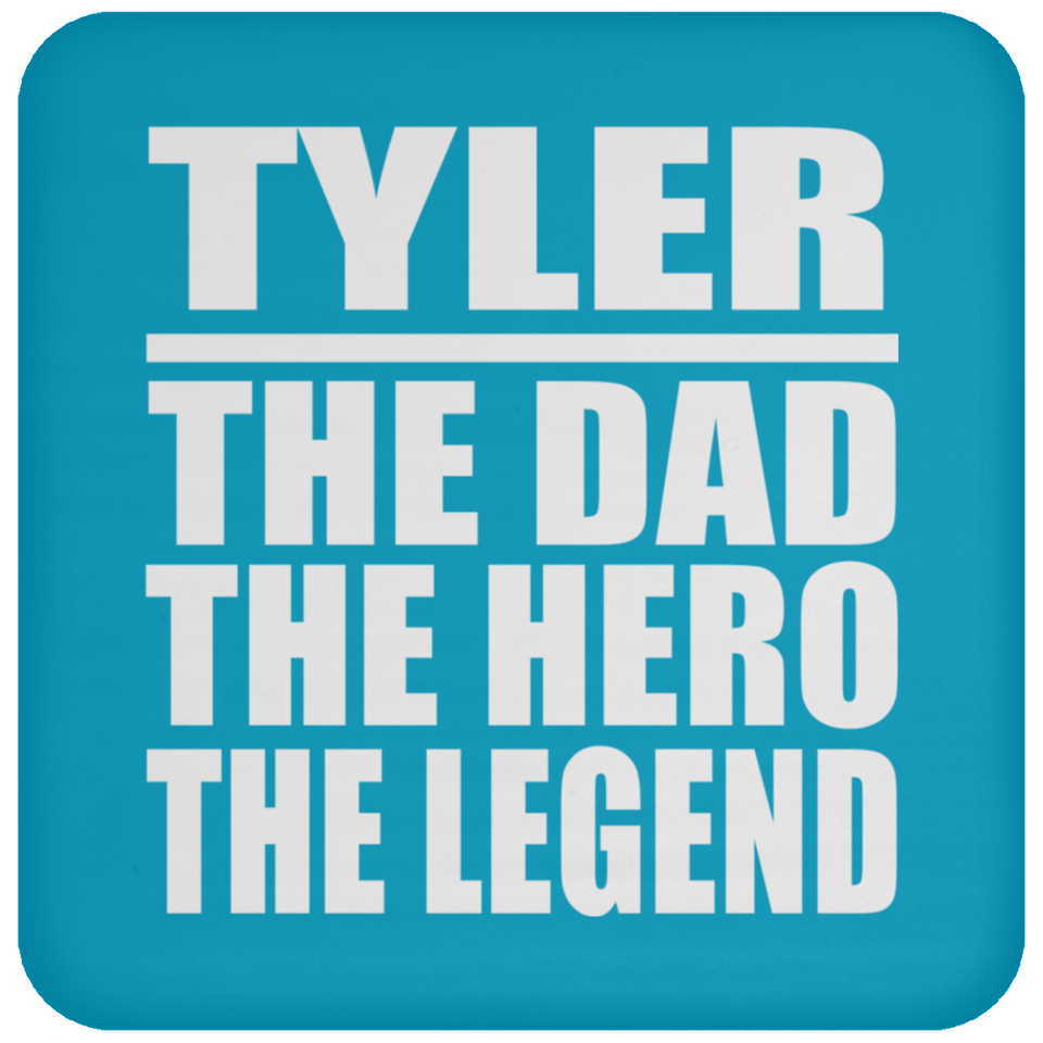 Tyler The Dad The Hero The Legend - Drink Coaster