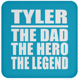Tyler The Dad The Hero The Legend - Drink Coaster