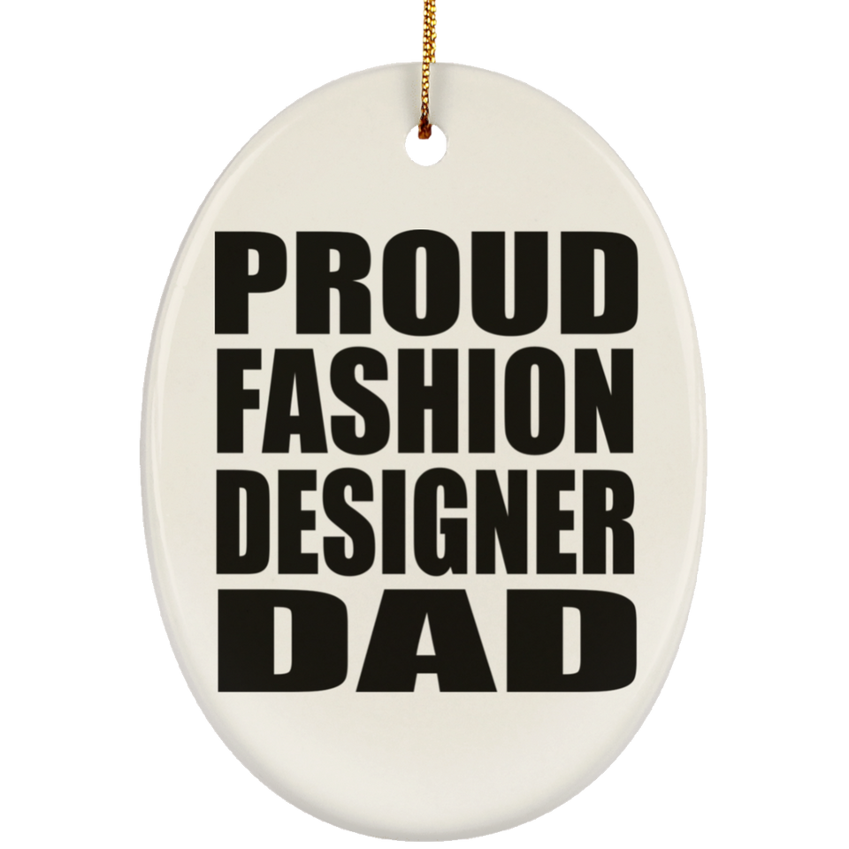 Proud Fashion Designer Dad - Oval Ornament