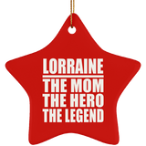 Lorraine The Mom The Hero The Legend - Star Ornament