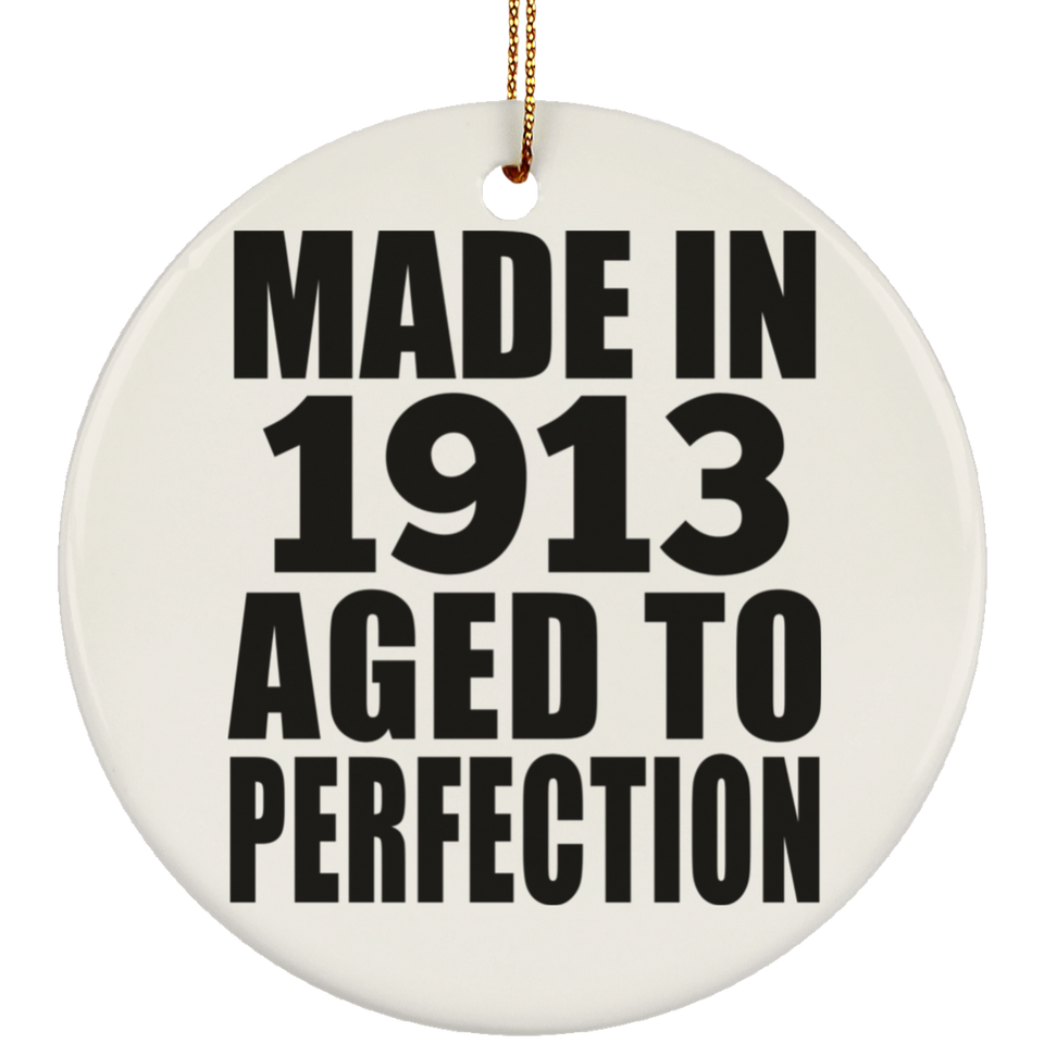 111th Birthday Made In 1913 Aged To Perfection - Circle Ornament