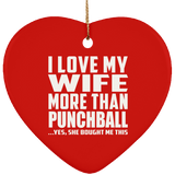 I Love My Wife More Than Punchball - Heart Ornament