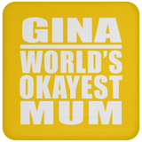 Gina World's Okayest Mum - Drink Coaster